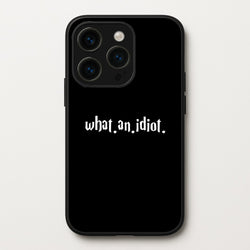 What An Idiot  - Harry Potter Phone Case for iPhone 15 Pro Max