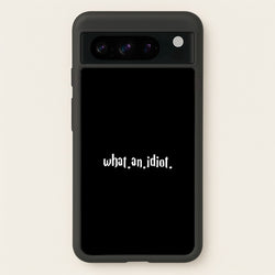 What An Idiot  - Harry Potter Phone Case for Google Pixel 8 Pro