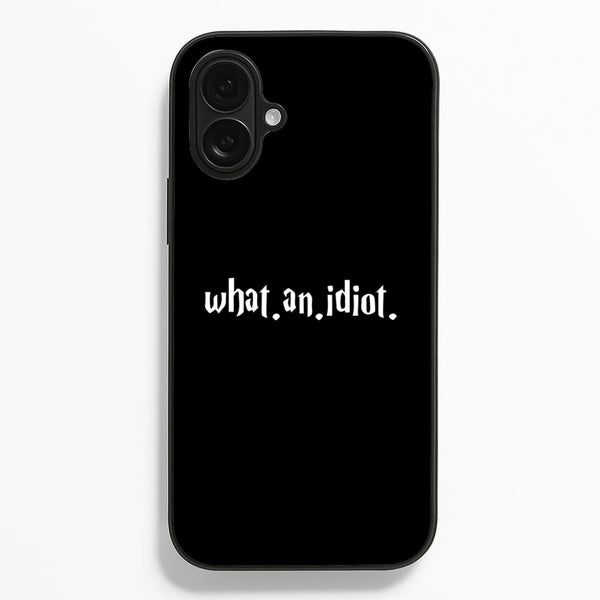 What An Idiot  - Harry Potter Phone Case for iPhone 16 Plus
