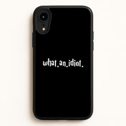 What An Idiot  - Harry Potter Phone Case for iPhone XR