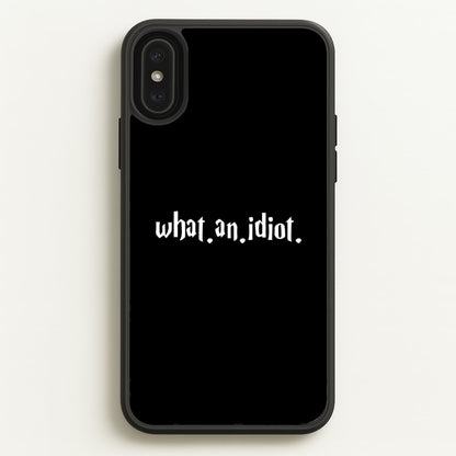 What An Idiot  - Harry Potter Phone Case for iPhone XS Max