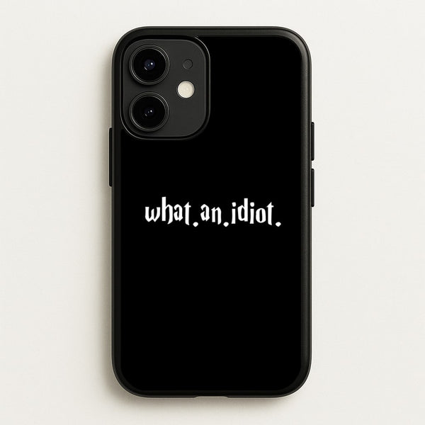 What An Idiot  - Harry Potter Phone Case for iPhone 12 / 12 Pro