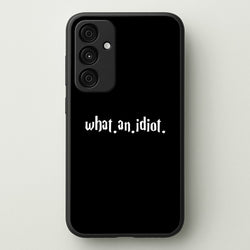 What An Idiot  - Harry Potter Phone Case for Galaxy A55