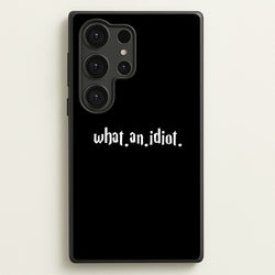 What An Idiot  - Harry Potter Phone Case for Galaxy S25 Ultra