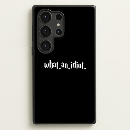 What An Idiot  - Harry Potter Phone Case for Galaxy S25 Ultra