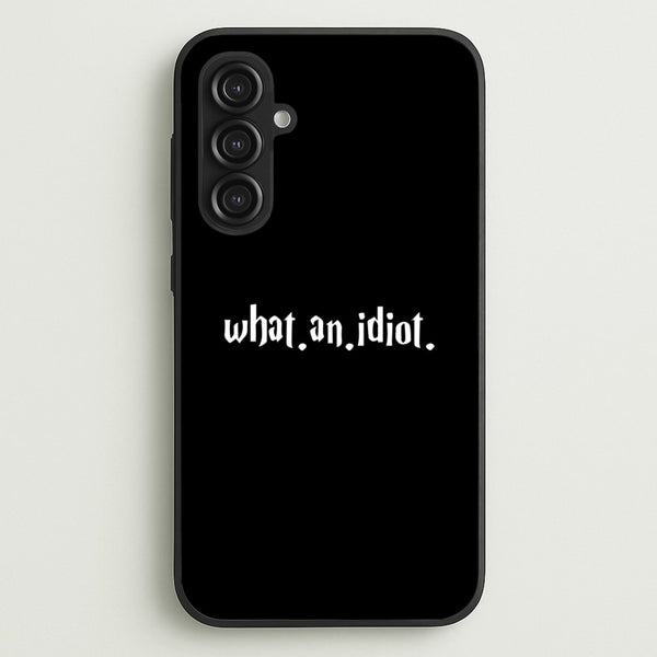What An Idiot  - Harry Potter Phone Case for Galaxy S23FE