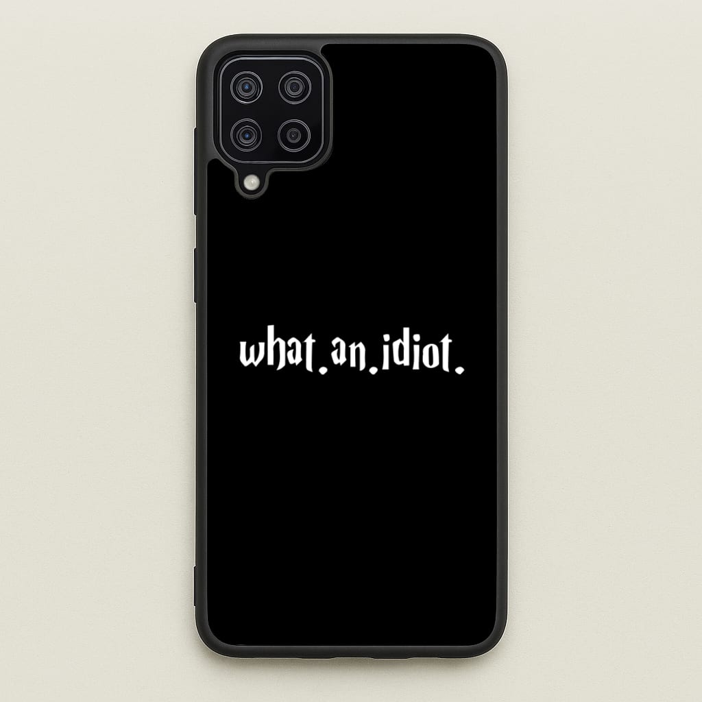 What An Idiot  - Harry Potter Phone Case for Galaxy A12