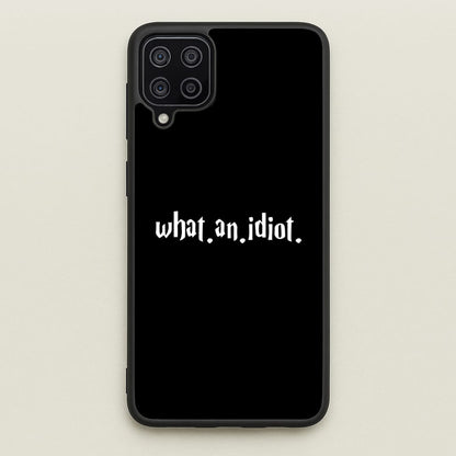 What An Idiot  - Harry Potter Phone Case for Galaxy A12
