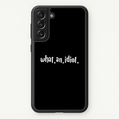 What An Idiot  - Harry Potter Phone Case for Galaxy S21FE