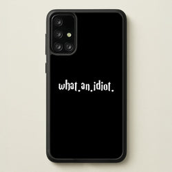 What An Idiot  - Harry Potter Phone Case for Galaxy A71