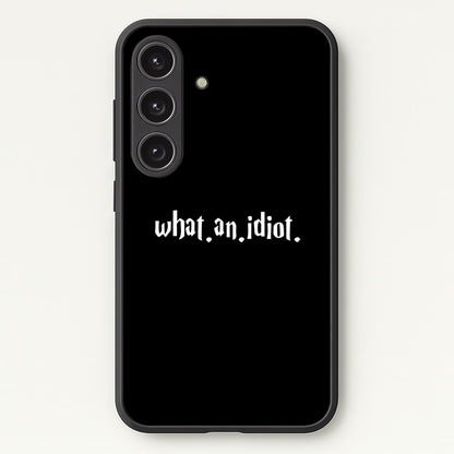What An Idiot  - Harry Potter Phone Case for Galaxy S24 Plus