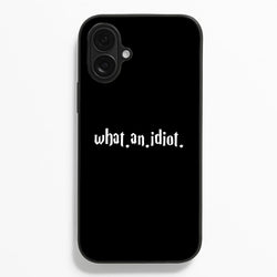 What An Idiot Phone Case