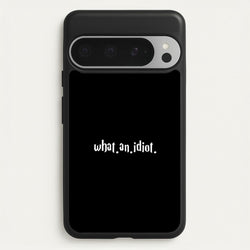 What An Idiot  - Harry Potter Phone Case for Google Pixel 9 Pro XL