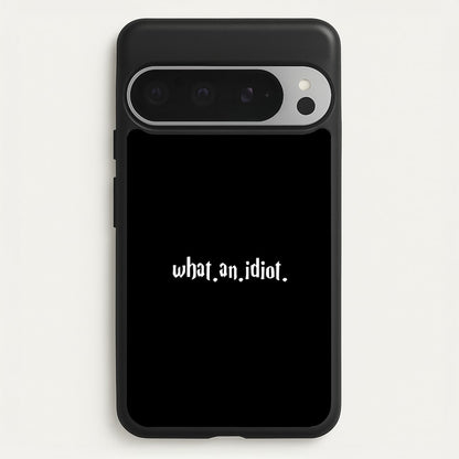 What An Idiot  - Harry Potter Phone Case for Google Pixel 9 Pro XL