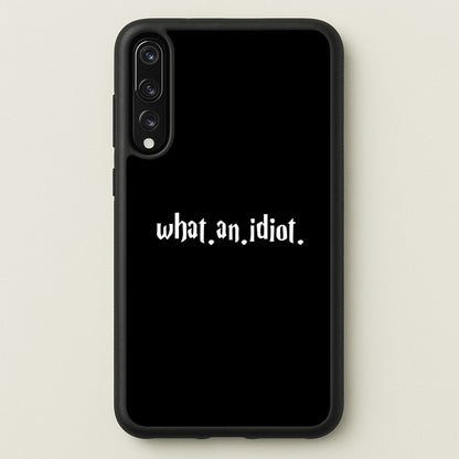 What An Idiot  - Harry Potter Phone Case for Huawei P20 Pro