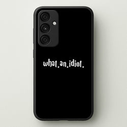 What An Idiot  - Harry Potter Phone Case for Galaxy A35