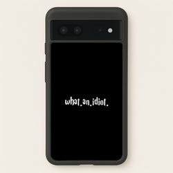 What An Idiot  - Harry Potter Phone Case for Google Pixel 7