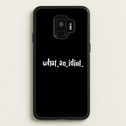What An Idiot  - Harry Potter Phone Case for Galaxy S9