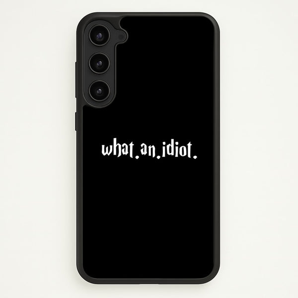 What An Idiot  - Harry Potter Phone Case for Galaxy S23 Plus