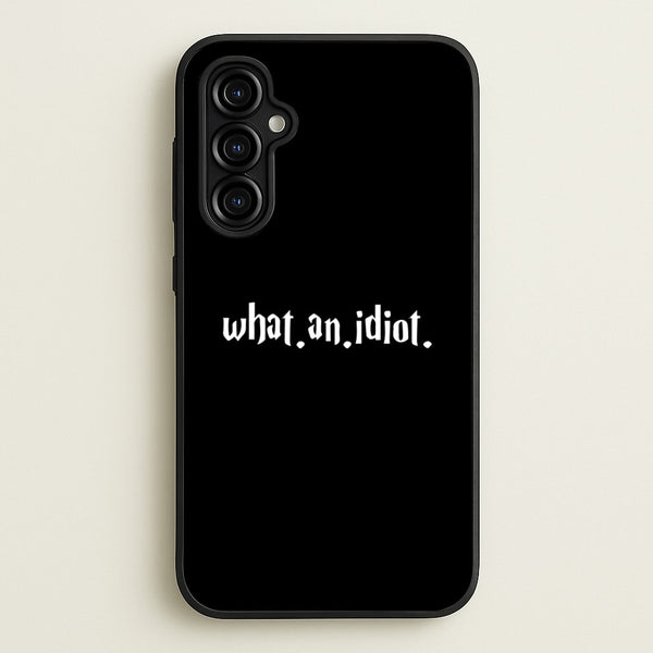 What An Idiot  - Harry Potter Phone Case for Galaxy A54