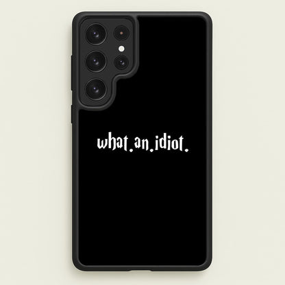 What An Idiot  - Harry Potter Phone Case for Galaxy S23 Ultra