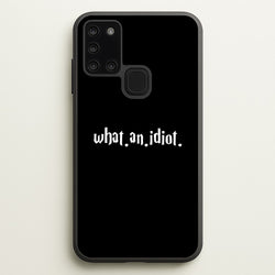 What An Idiot  - Harry Potter Phone Case for Galaxy A21s