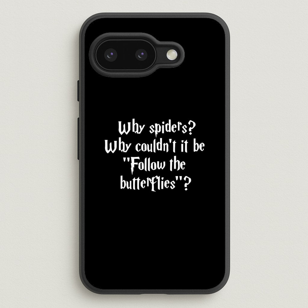 Why Spiders  - Harry Potter Phone Case for Google Pixel 9a