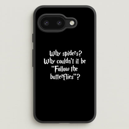 Why Spiders  - Harry Potter Phone Case for Google Pixel 9a