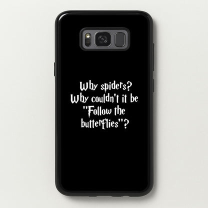Why Spiders  - Harry Potter Phone Case for Galaxy S8