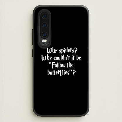 Why Spiders  - Harry Potter Phone Case for Huawei P30