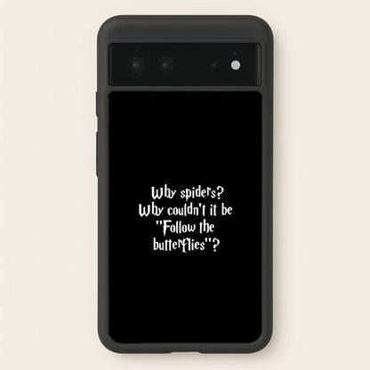 Why Spiders  - Harry Potter Phone Case for Google Pixel 6