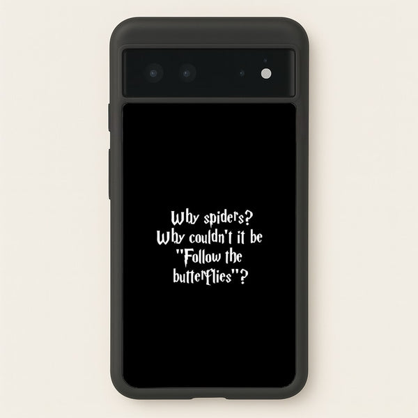Why Spiders  - Harry Potter Phone Case for Google Pixel 6