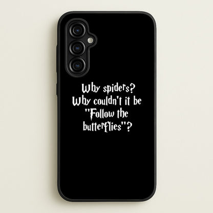 Why Spiders  - Harry Potter Phone Case for Galaxy A54