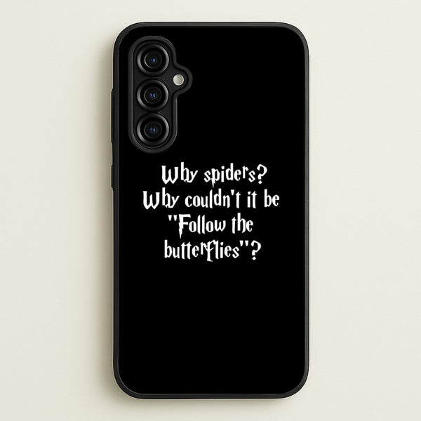 Why Spiders  - Harry Potter Phone Case for Galaxy A54