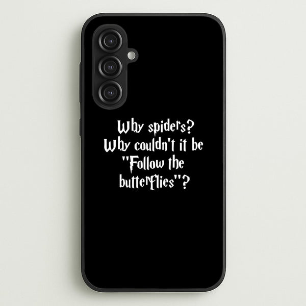 Why Spiders  - Harry Potter Phone Case for Galaxy S23FE
