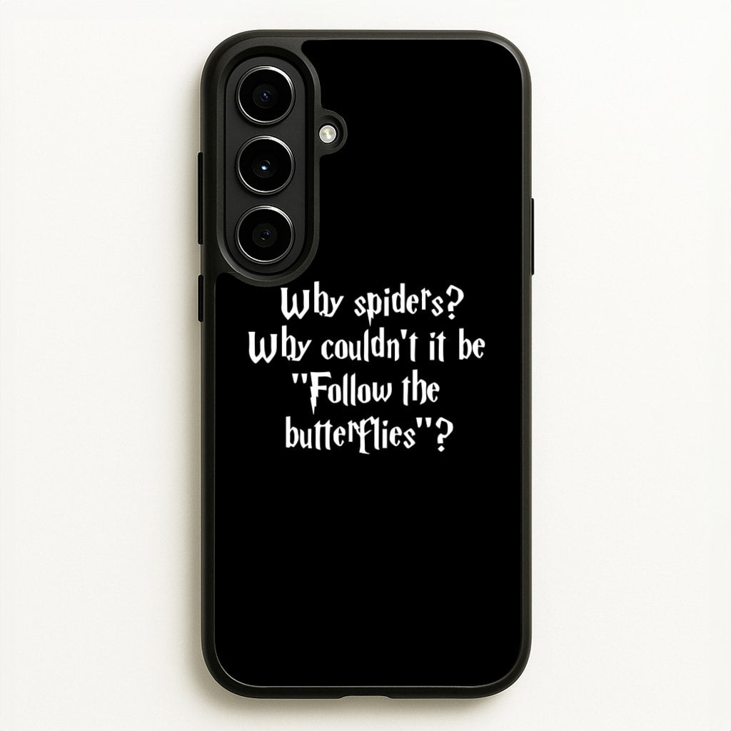 Why Spiders  - Harry Potter Phone Case for Galaxy A56