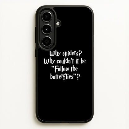 Why Spiders  - Harry Potter Phone Case for Galaxy A56