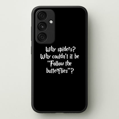 Why Spiders  - Harry Potter Phone Case for Galaxy A35