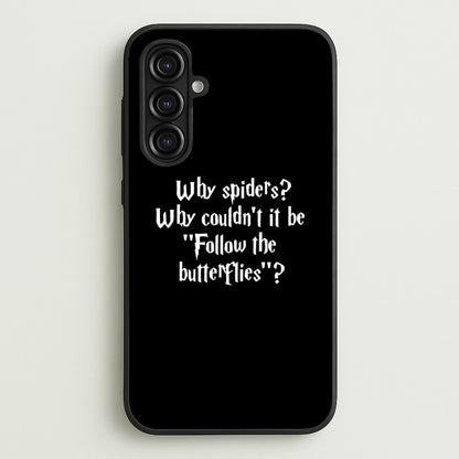Why Spiders  - Harry Potter Phone Case for Galaxy A16