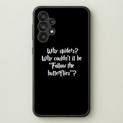 Why Spiders  - Harry Potter Phone Case for Galaxy A13