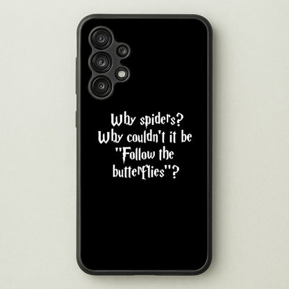 Why Spiders  - Harry Potter Phone Case for Galaxy A13