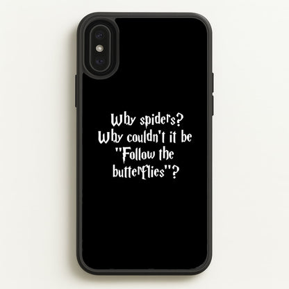 Why Spiders  - Harry Potter Phone Case for iPhone XS Max