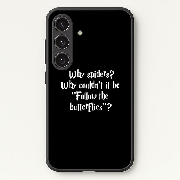 Why Spiders  - Harry Potter Phone Case for Galaxy S25