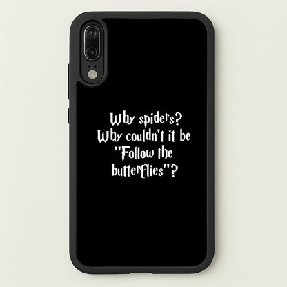 Why Spiders  - Harry Potter Phone Case for Huawei P20