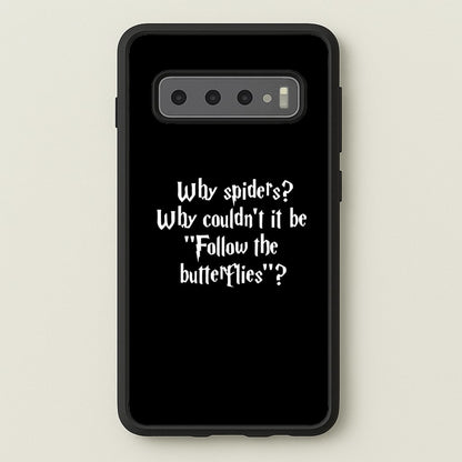 Why Spiders  - Harry Potter Phone Case for Galaxy S10