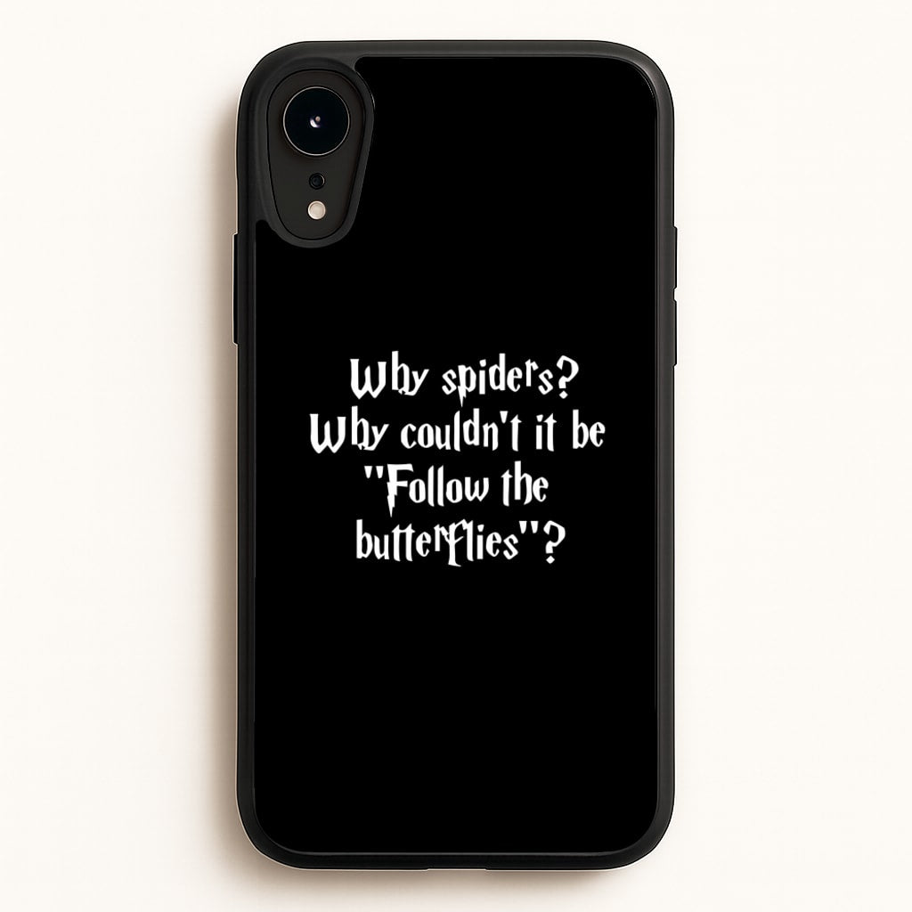 Why Spiders  - Harry Potter Phone Case for iPhone XR