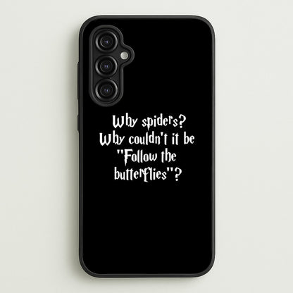 Why Spiders  - Harry Potter Phone Case for Galaxy A14