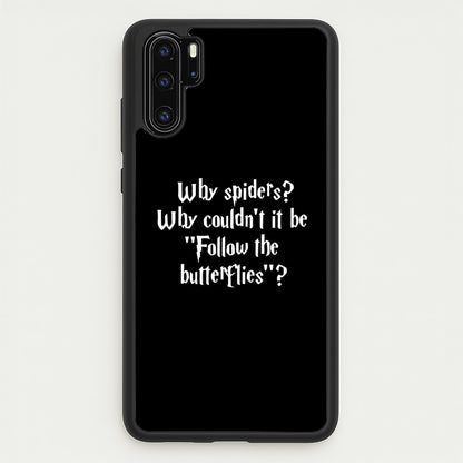 Why Spiders  - Harry Potter Phone Case for Huawei P30 Pro