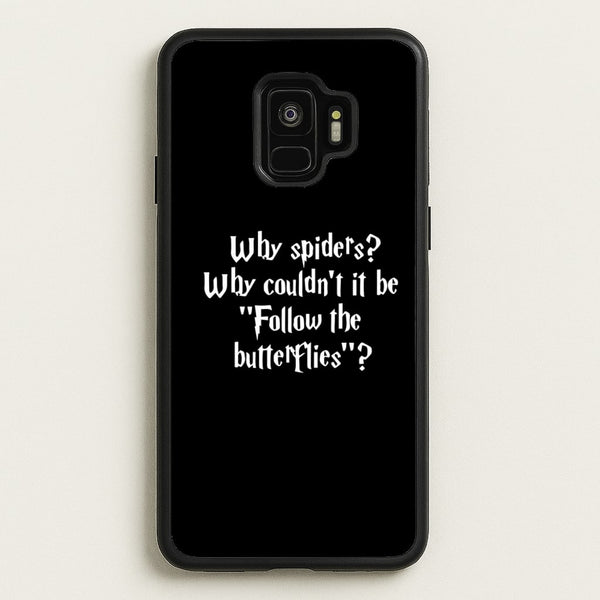 Why Spiders  - Harry Potter Phone Case for Galaxy S9