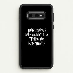 Why Spiders  - Harry Potter Phone Case for Galaxy S10e